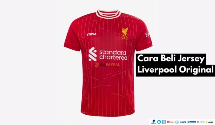 Cara Beli Jersey Liverpool Original