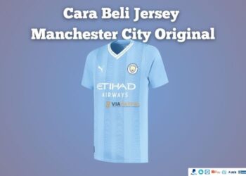 Cara Beli Jersey Manchester City Original