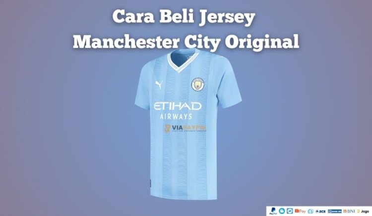 Cara Beli Jersey Manchester City Original