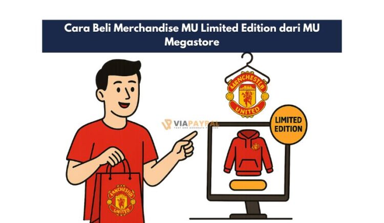 Cara Beli Merchandise MU Limited Edition dari MU Megastore