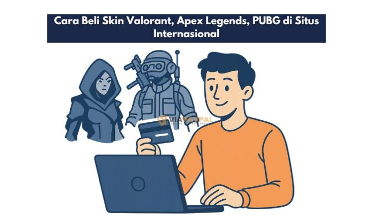 Cara Beli Skin Valorant, Apex Legends, PUBG di Situs Internasional