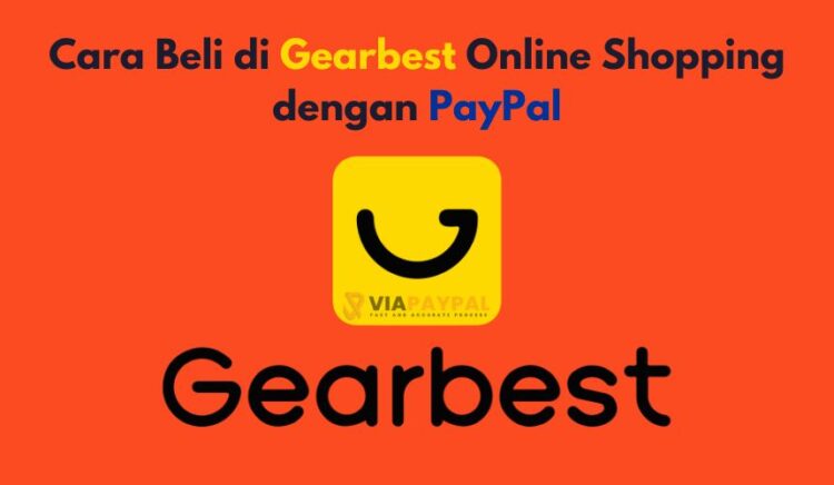 Cara Beli di Gearbest Online Shopping dengan PayPal