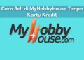 Cara Beli di MyHobbyHouse Tanpa Kartu Kredit