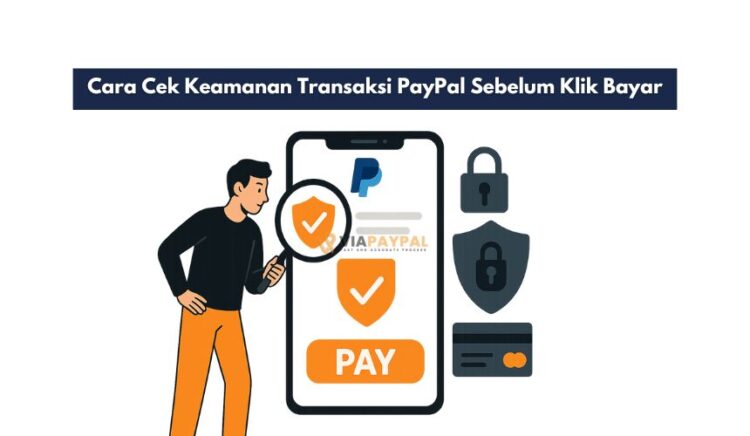 Cara Cek Keamanan Transaksi PayPal Sebelum Klik Bayar