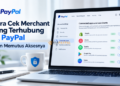 Cara Cek Merchant yang Terhubung ke PayPal