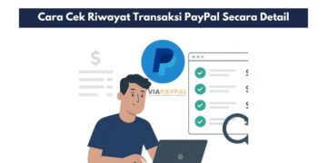 Cara Cek Riwayat Transaksi PayPal Secara Detail