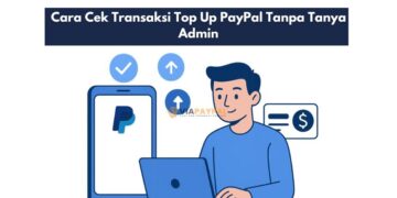 Cara Cek Transaksi Top Up PayPal Tanpa Tanya Admin