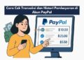 Cara Cek Transaksi dan Histori Pembayaran di Akun PayPal