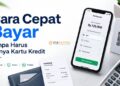 Cara Cepat Bayar Tanpa Harus Punya Kartu Kredit