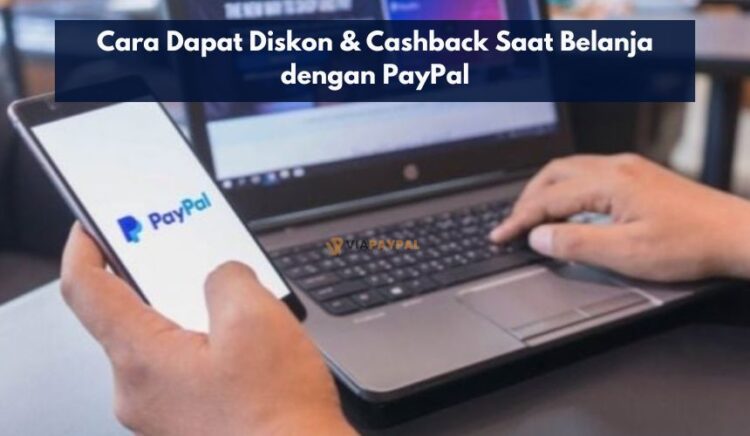 Cara Dapat Diskon & Cashback Saat Belanja dengan PayPal