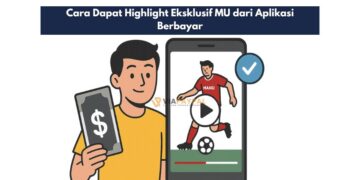 Cara Dapat Highlight Eksklusif MU dari Aplikasi Berbayar