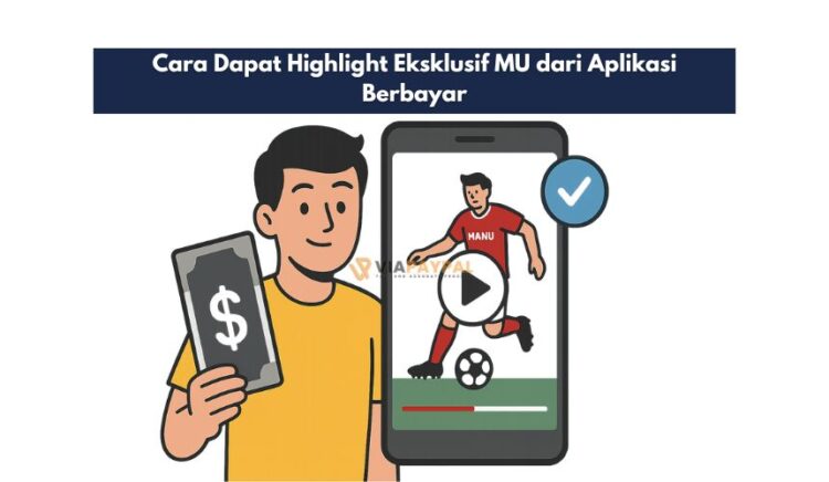 Cara Dapat Highlight Eksklusif MU dari Aplikasi Berbayar