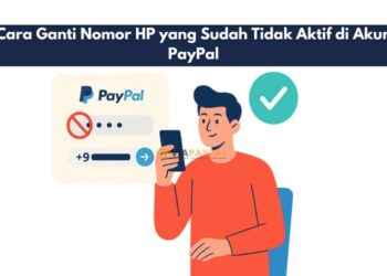 Cara Ganti Nomor HP yang Sudah Tidak Aktif di Akun PayPal
