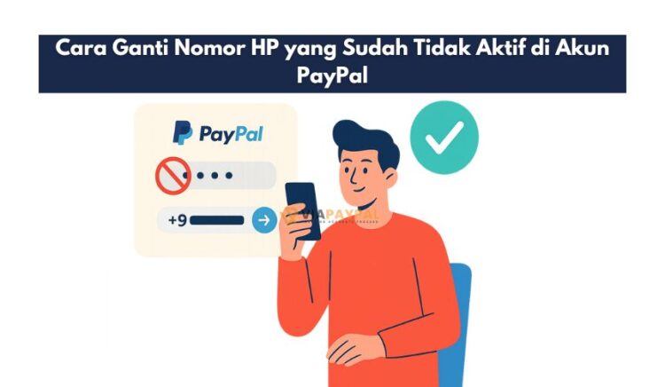 Cara Ganti Nomor HP yang Sudah Tidak Aktif di Akun PayPal