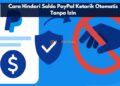 Cara Hindari Saldo PayPal Ketarik Otomatis Tanpa Izin