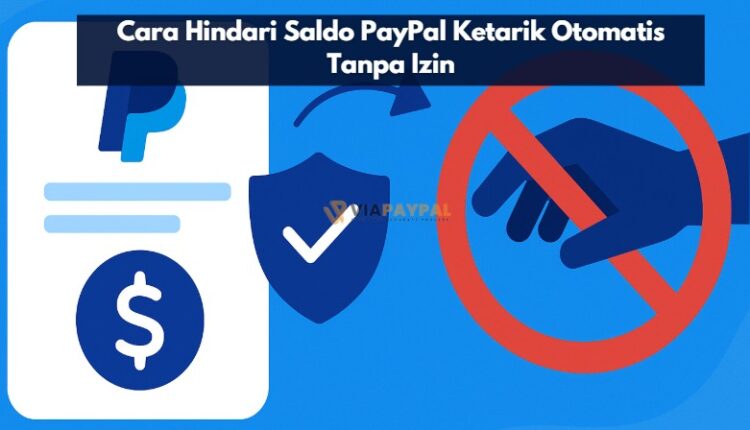 Cara Hindari Saldo PayPal Ketarik Otomatis Tanpa Izin