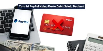 Cara Isi PayPal Kalau Kartu Debit Selalu Declined