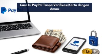 Cara Isi PayPal Tanpa Verifikasi Kartu dengan Aman