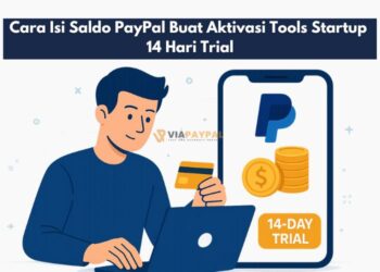 Cara Isi Saldo PayPal Buat Aktivasi Tools Startup 14 Hari Trial