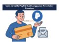 Cara Isi Saldo PayPal Buat Langganan Newsletter Premium