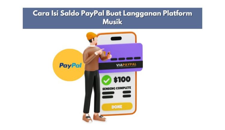 Cara Isi Saldo PayPal Buat Langganan Platform Musik