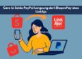 Cara Isi Saldo PayPal Langsung dari ShopeePay atau LinkAja