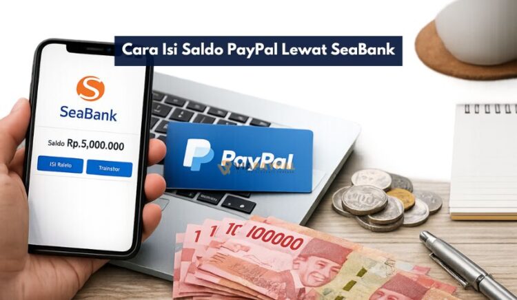 Cara Isi Saldo PayPal Lewat SeaBank