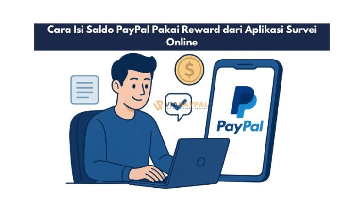 Cara Isi Saldo PayPal Pakai Reward dari Aplikasi Survei Online