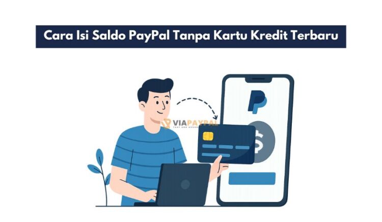 Cara Isi Saldo PayPal Tanpa Kartu Kredit Terbaru