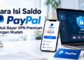 Cara Isi Saldo PayPal untuk Bayar VPN Premium