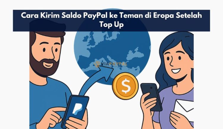 Cara Kirim Saldo PayPal ke Teman di Eropa Setelah Top Up