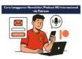 Cara Langganan Newsletter/Podcast MU Internasional via Patreon