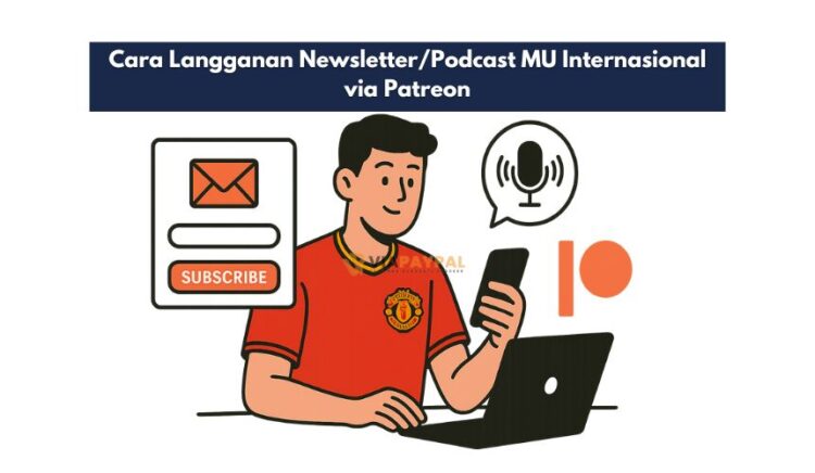 Cara Langganan Newsletter/Podcast MU Internasional via Patreon