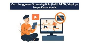 Cara Langganan Streaming Bola (beIN, DAZN, Viaplay) Tanpa Kartu Kredit