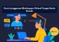 Cara Langganan Workspace Virtual Tanpa Kartu Kredit