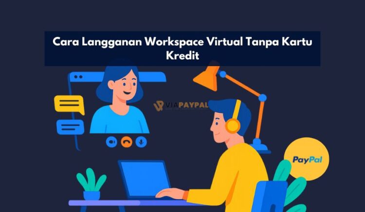 Cara Langganan Workspace Virtual Tanpa Kartu Kredit