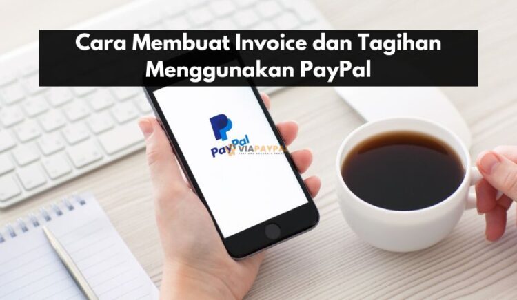 Cara Membuat Invoice dan Tagihan Menggunakan PayPal