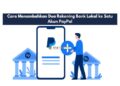 Cara Menambahkan Dua Rekening Bank Lokal ke Satu Akun PayPal