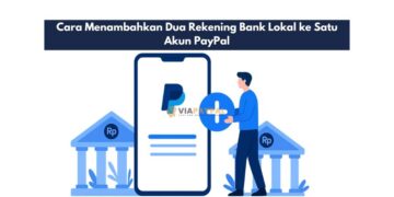 Cara Menambahkan Dua Rekening Bank Lokal ke Satu Akun PayPal
