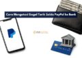 Cara Mengatasi Gagal Tarik Saldo PayPal ke Bank
