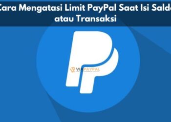 Cara Mengatasi Limit PayPal Saat Isi Saldo atau Transaksi