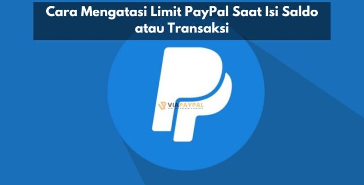 Cara Mengatasi Limit PayPal Saat Isi Saldo atau Transaksi