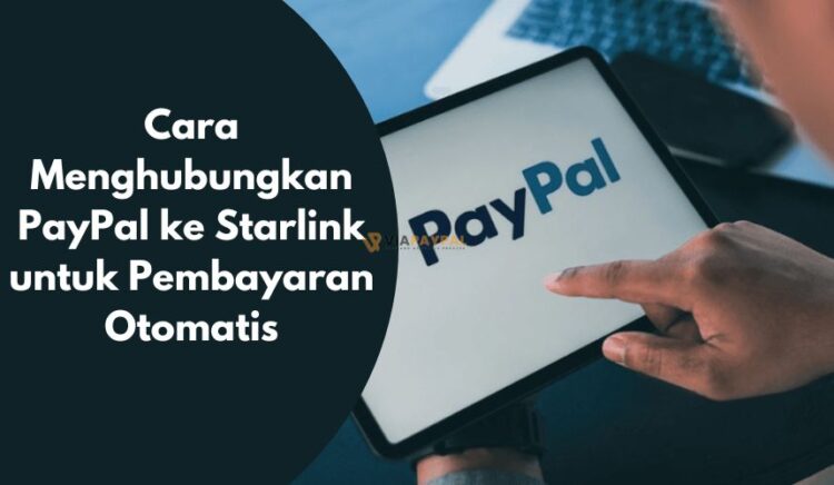 Cara Menghubungkan PayPal ke Starlink Pembayaran Otomatis