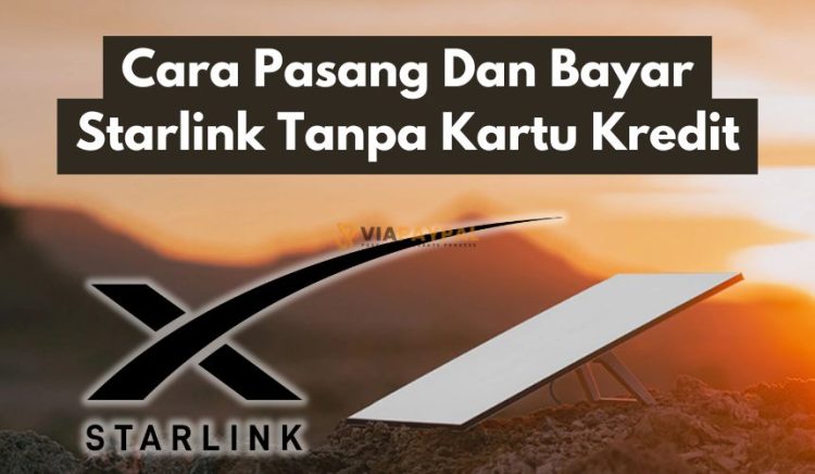 Cara Pasang Dan Bayar Starlink Tanpa Kartu Kredit