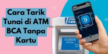 Cara Tarik Tunai di ATM BCA Tanpa Kartu