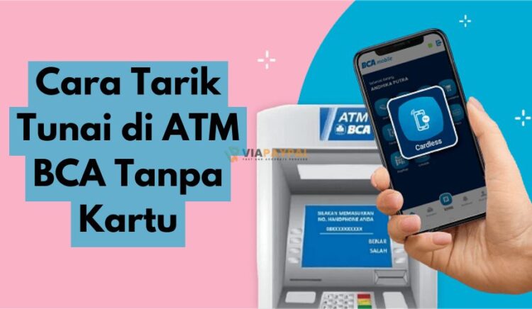 Cara Tarik Tunai di ATM BCA Tanpa Kartu