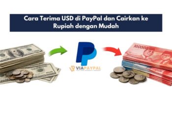 Cara Terima USD di PayPal dan Cairkan ke Rupiah dengan Mudah