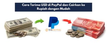 Cara Terima USD di PayPal dan Cairkan ke Rupiah dengan Mudah