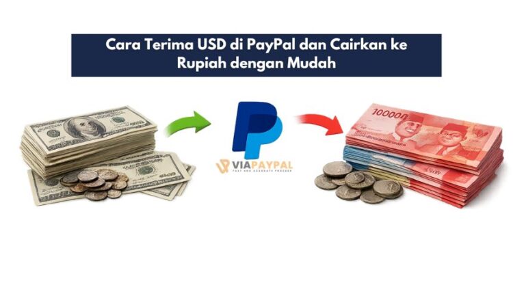 Cara Terima USD di PayPal dan Cairkan ke Rupiah dengan Mudah