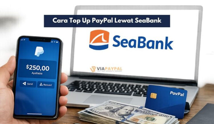 Cara Top Up PayPal Lewat SeaBank